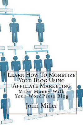 Book cover for Learn How to Monetize Your Blog Using Affiliate Marketing