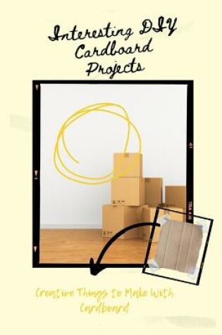 Cover of Interesting DIY Cardboard Projects