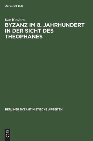 Cover of Byzanz Im 8. Jahrhundert in Der Sicht Des Theophanes