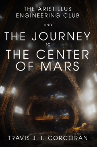 Cover of The Aristillus Engineering Club and the Journey to the Center of Mars