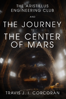 Cover of The Aristillus Engineering Club and the Journey to the Center of Mars