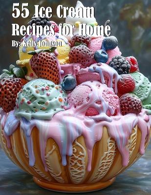 Book cover for 55 Ice Cream Recipes for Home