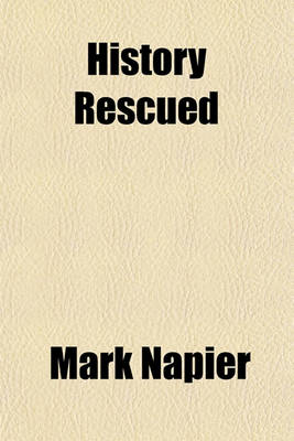 Book cover for History Rescued; In Answer to History Vindicated, Being a Recapitulation of the Case for the Crown and the Reviewers Reviewed in the Wigtown Martyrs