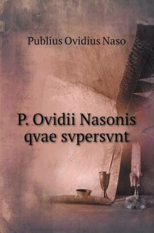 Cover of P. Ovidii Nasonis qvae svpersvnt