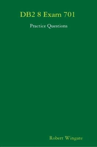 Cover of DB2 8 Exam 701 Practice Questions