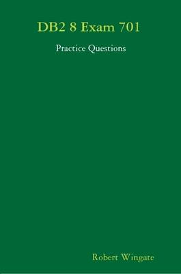 Book cover for DB2 8 Exam 701 Practice Questions