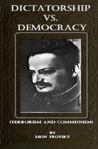 Cover of Dictatorship Vs. Democracy: (Terrorism and Communism)