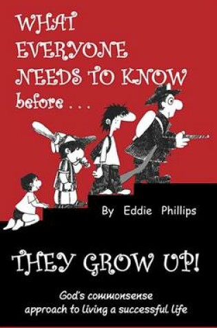 Cover of What Everyone Needs to Know Before They Grow Up!