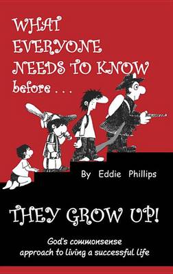 Book cover for What Everyone Needs to Know Before They Grow Up!