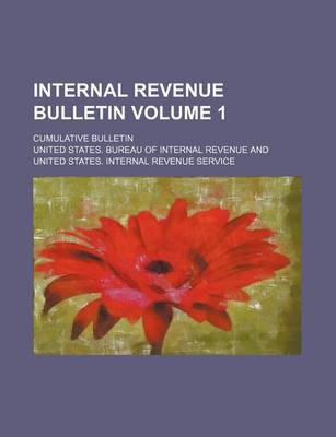 Book cover for Internal Revenue Bulletin Volume 1; Cumulative Bulletin