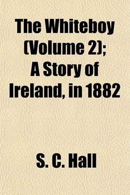 Book cover for The Whiteboy (Volume 2); A Story of Ireland, in 1882