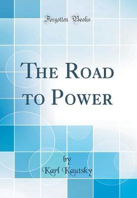 Book cover for The Road to Power (Classic Reprint)