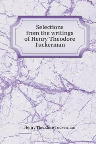 Cover of Selections from the Writings of Henry Theodore Tuckerman