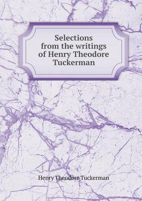 Book cover for Selections from the Writings of Henry Theodore Tuckerman