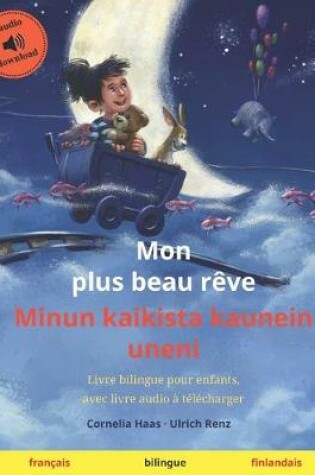 Cover of Mon plus beau reve - Minun kaikista kaunein uneni (francais - finlandais)