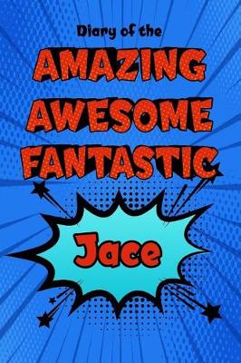 Book cover for Diary of the Amazing Awesome Fantastic Jace