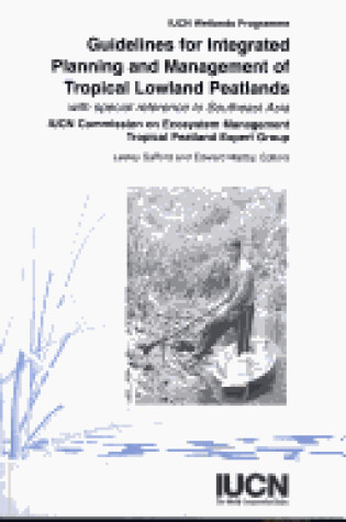 Cover of Guidelines for Integrated Planning and Management of Tropical Lowland Peatlands