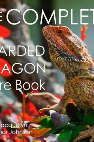 Cover of The Complete Bearded Dragon Care Book