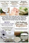 Book cover for Coconut Oil for Skin Care & Hair Loss, Healing Babies and Children With Aromatherapy for Beginners, Beauty Products For Beginners, Body Lotions For Beginners & Oil Pulling Therapy For Beginners