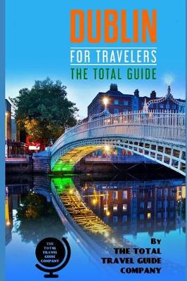 Book cover for DUBLIN FOR TRAVELERS. The Total Guide