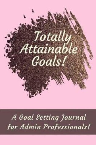 Cover of Totally Attainable Goals!