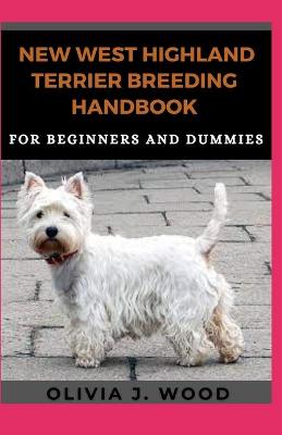Book cover for New West Highland Terrier Breeding Handbook For Beginners And Dummies