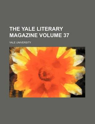 Book cover for The Yale Literary Magazine Volume 37