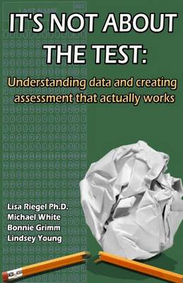 Book cover for It's Not About The Test