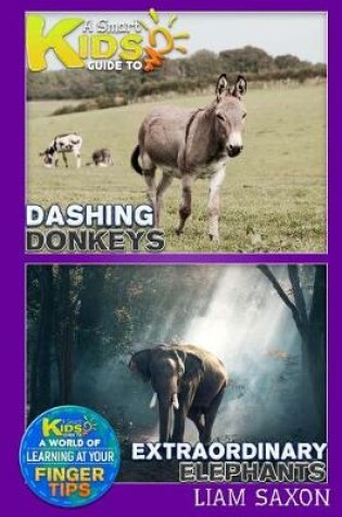 Cover of A Smart Kids Guide to Dashing Donkeys and Extraordinary Elephants