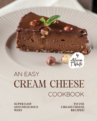 Book cover for An Easy Cream Cheese Cookbook