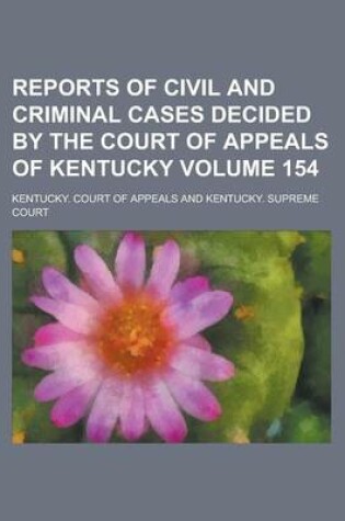 Cover of Reports of Civil and Criminal Cases Decided by the Court of Appeals of Kentucky Volume 154