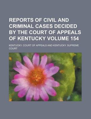 Book cover for Reports of Civil and Criminal Cases Decided by the Court of Appeals of Kentucky Volume 154