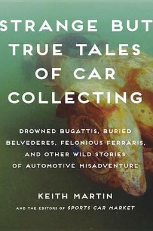 Cover of Strange But True Tales of Car Collecting