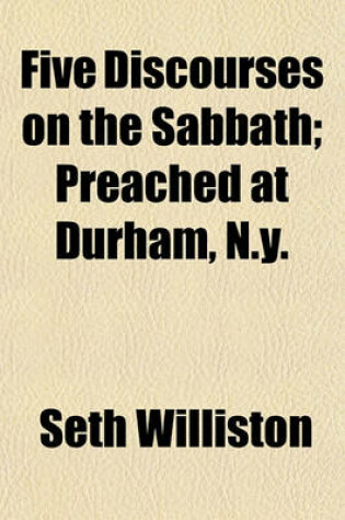 Cover of Five Discourses on the Sabbath; Preached at Durham, N.Y.