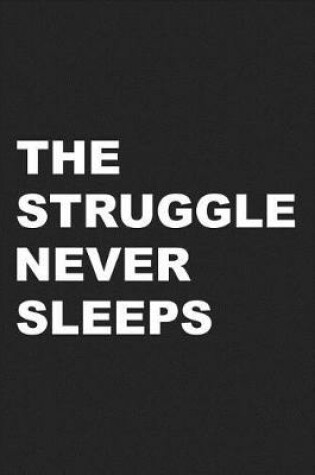 Cover of The Struggle Never Sleeps