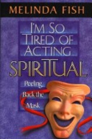 Cover of I'm So Tired of Acting Spiritual