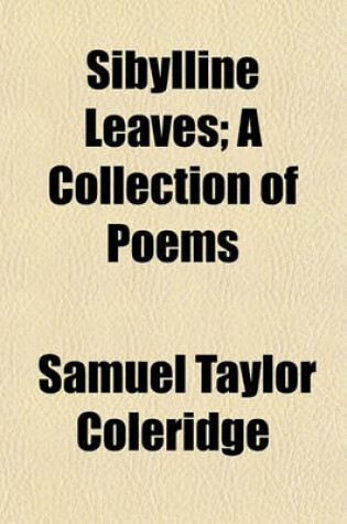 Cover of Sibylline Leaves; A Collection of Poems