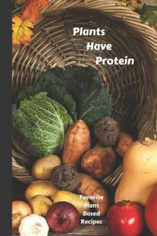 Cover of Plants Have Protein