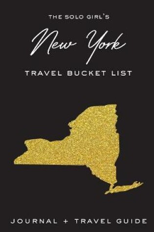 Cover of The Solo Girl's New York Travel Bucket List - Journal and Travel Guide