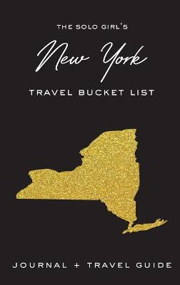 Book cover for The Solo Girl's New York Travel Bucket List - Journal and Travel Guide