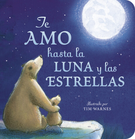 Book cover for Te Amo hasta la Luna y las Estrellas (I Love You to the Moon and Back - Spanish Edition)