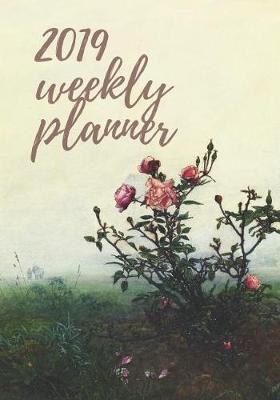 Cover of 2019 Weekly Planner - The Rosebush