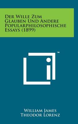 Book cover for Der Wille Zum Glauben Und Andere Popularphilosophische Essays (1899)