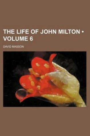 Cover of The Life of John Milton (Volume 6)