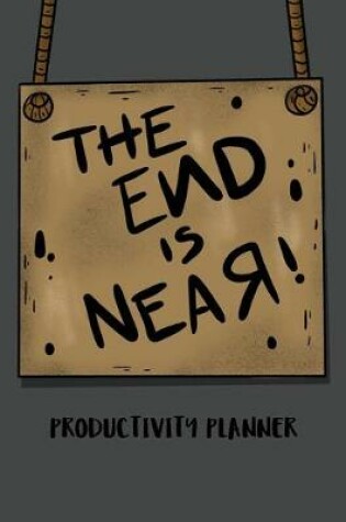 Cover of The End Is Near Productivity Planner