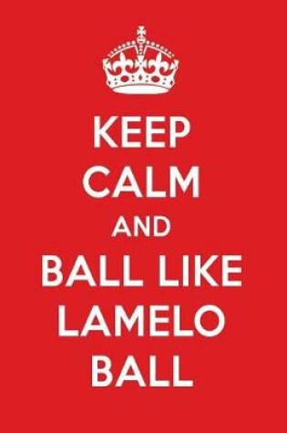 Cover of Keep Calm and Ball Like Lamelo Ball