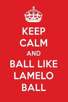 Book cover for Keep Calm and Ball Like Lamelo Ball