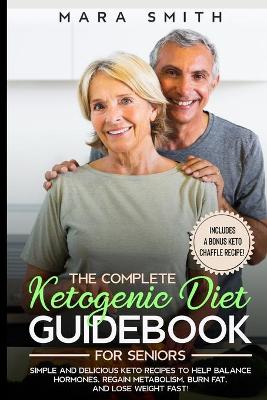 Book cover for The Complete Ketogenic Diet Guidebook for Seniors