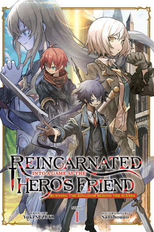 Cover of Reincarnated Into a Game as the Hero's Friend: Running the Kingdom Behind the Scenes (Light Novel) Vol. 1