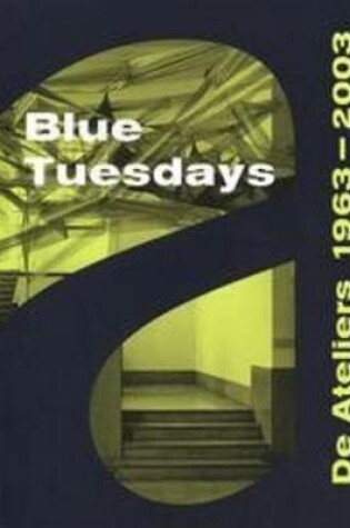 Cover of Blue Tuesdays - De Ateliers 1963-2003